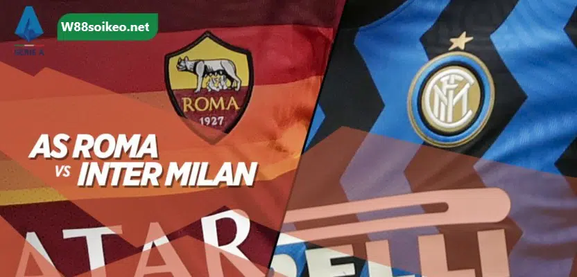 soi kèo trận AS Roma vs Inter Milan