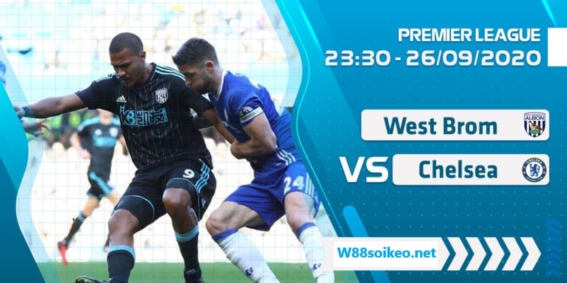 Soi kèo trận West Bromwich vs Chelsea 23h30' ngày 26/9/2020